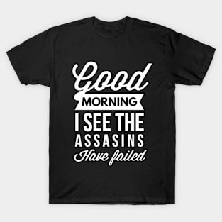 The assasins have failed T-Shirt